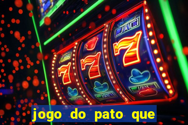 jogo do pato que ganha dinheiro